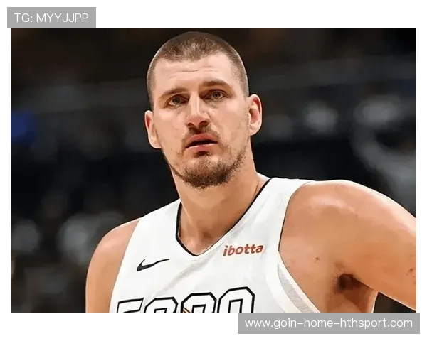 约基奇传球如诗,掘金整体攻防更臻成熟